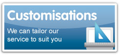 Cusomisations - we can tailor our service to suit you